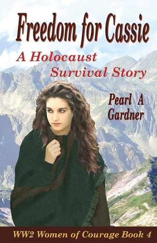 Freedom for Cassie: A Holocaust Survival Story (WW2 Women of Courage)