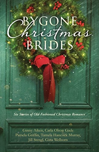 Bygone Christmas Brides: Six Stories of Old-Fashioned Christmas Romance