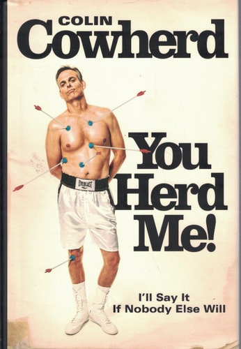 You Herd Me!: I'll Say It If Nobody Else Will