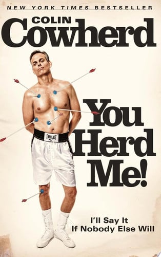 You Herd Me!: I'll Say It If Nobody Else Will