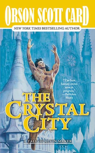 The Crystal City The Tales of Alvin Maker, Volume VI