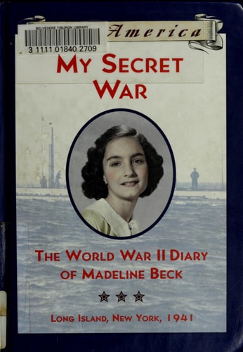 My Secret War The World War II Diary of Madeline Beck