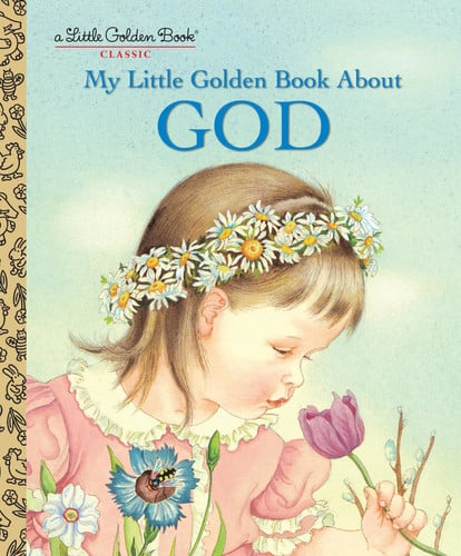 My Little Golden Book About God A Classic Christian Book for Kids