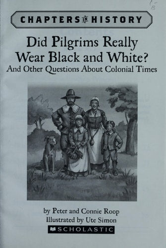 Did Pilgrims Really Wear Black and White?: And Other Questions about Colonial Times