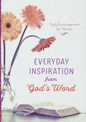 Everyday Inspiration from God's Word: Daily Encouragement for Women