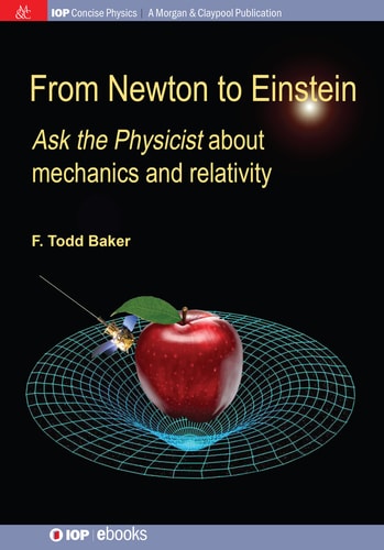 From Newton to Einstein: Ask the Physicist about Mechanics and Relativity (Iop Concise Physics)