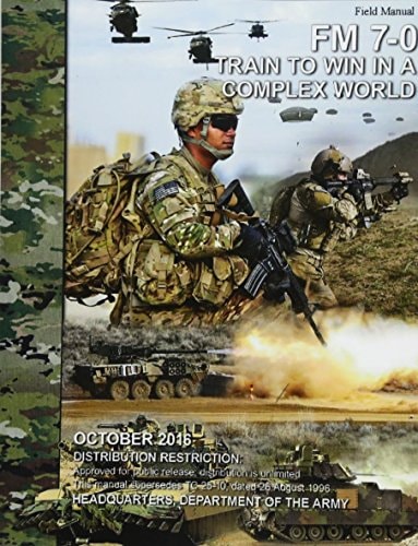 Field Manual FM 7-0 Train to Win in a Complex World October 2016
