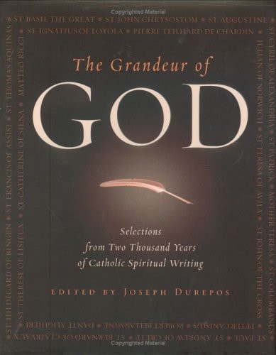 The Grandeur of God: Selections from Two Thousand Years of Catholic Spiritual Writing