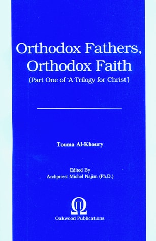 Orthodox Fathers, Orthodox Faith (Trilogy for Christ, Pt 1)