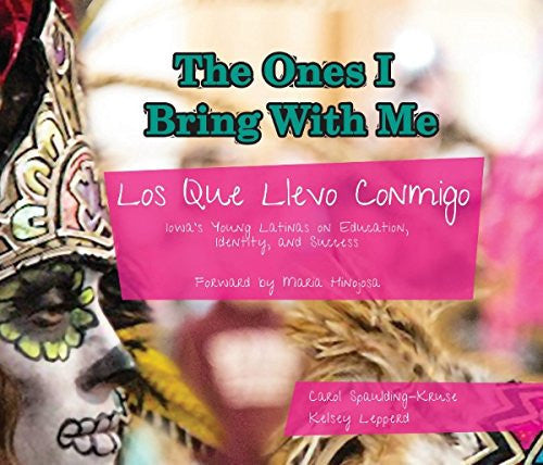The Ones I Bring With Me/Los Que Llevo Conmingo: Iowa's Young Latinas on Education, Identity and Success