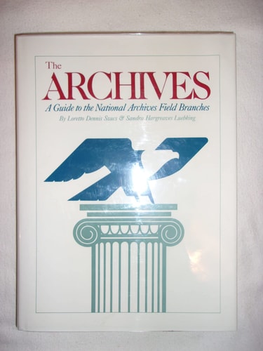 Archives: A Guide to the National Archives Field Branches