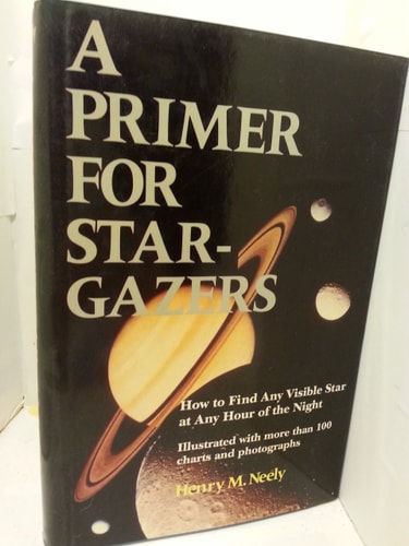 Primer for Star Gazers: How to Find Any Visible Star at Any Hour of the Night