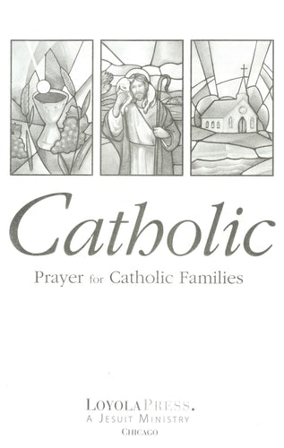 Catholic Prayer for Catholic Families (Christ Our Life 2009)