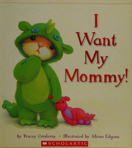 I Want My Mommy!