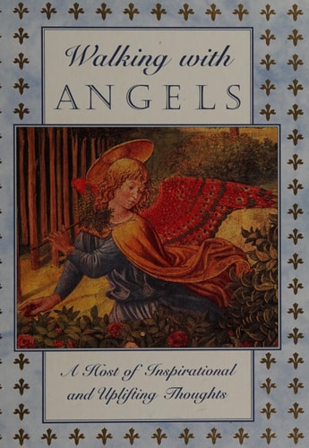 Walking with Angels: A Host of Inspirational and Uplifting Thoughts