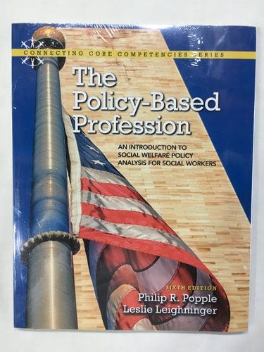 The Policy-Based Profession: An Introduction to Social Welfare Policy Analysis for Social Workers (6th Edition)