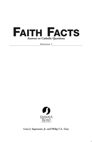 Faith Facts: Answers to Catholic Questions Vol. I