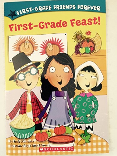 First - Grade Feast! / First Grade Friends Forever