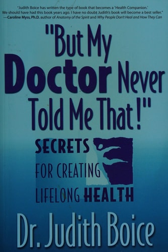 But My Doctor Never Told Me That!: Secrets for Creating Lifelong Health