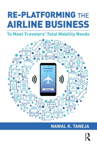 Re-platforming the Airline Business: To Meet Travelers' Total Mobility Needs