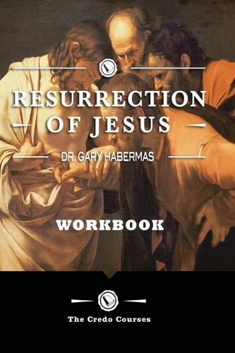 The Resurrection of Jesus: Workbook (The Credo Courses)