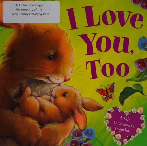 I Love You, Too-A Tale to Treasure Together Board Book