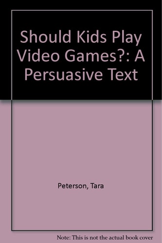 Should Kids Play Video Games?: A Persuasive Text