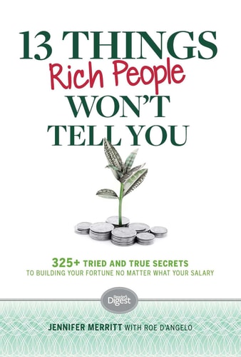 13 Things Rich People Won't Tell You: 325+ Tried and True Secrets to Building Your Fortune by Saving No Matter What Your Salary