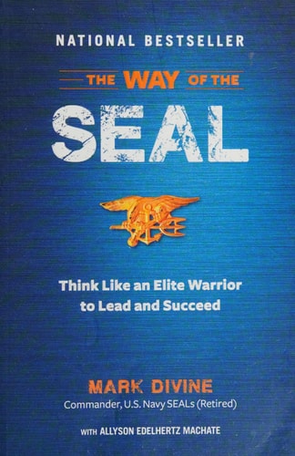 The Way of the SEAL: Think Like An Elite Warrior to Lead and Succeed