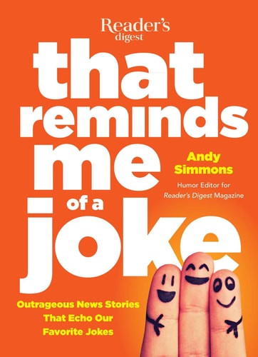 That Reminds Me of a Joke: Outrageous News Stories that Echo our Favorite Jokes