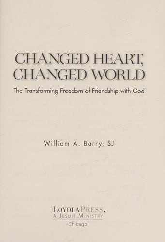 Changed Heart, Changed World: The Transforming Freedom of Friendship with God