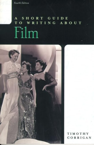 A Short Guide to Writing about Film (4th Edition)