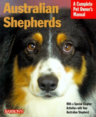Australian Shepherds (Complete Pet Owner's Manuals)