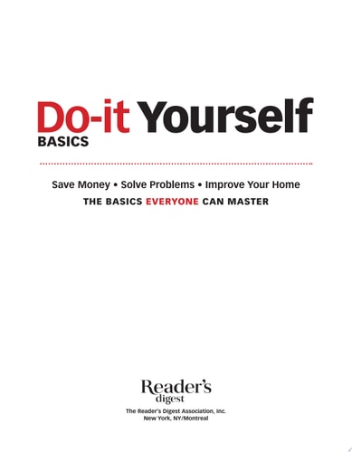 Family Handyman Do-It-Yourself Basics Save Money, Solve Problems, Improve Your Home