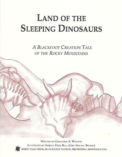 Land of the Dinosaurs A Blackfoot Creation Tale Of The Rocky Mountains