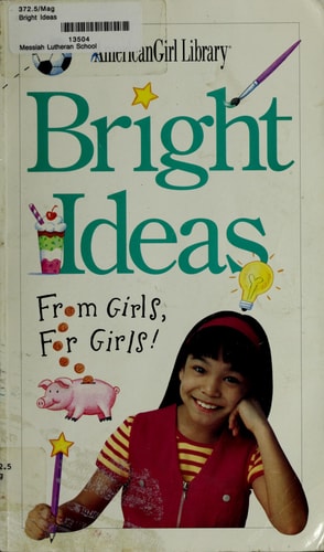 Bright Ideas: From Girls, for Girls! (American Girl Library)