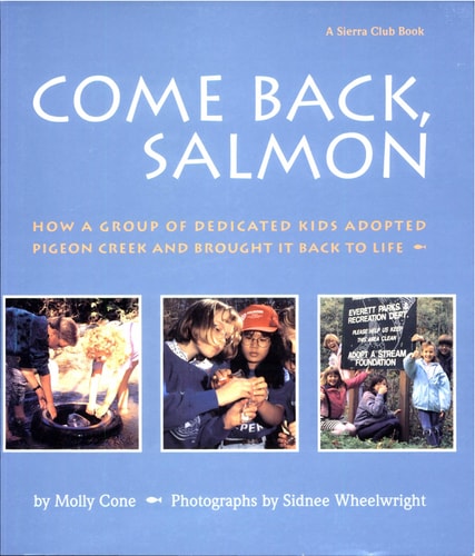Come Back, Salmon: How a Group of Dedicated Kids Adopted Pigeon Creek and Brought it Back to Life
