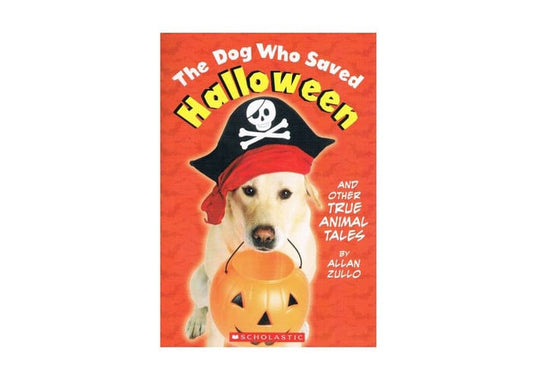 The Dog Who Saved Halloween and other true animal stories