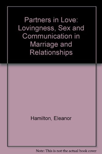 Partners in love: Lovingness, sex, and communication in marriage and relationships