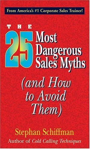 25 Most Dangerous Sales Myths: (And How to Avoid Them)