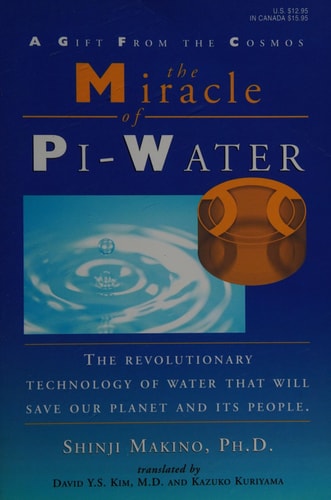 The Miracle of Pi-Water: A Gift from the Cosmos: The Revolutionary Technology of Water That Will Sa