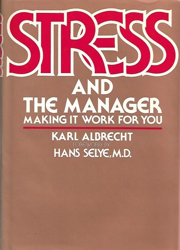 Stress and the manager: Making it work for you (A Spectrum book)