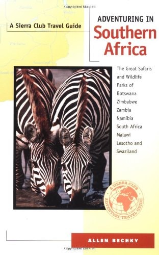 Adventuring in Southern Africa: The Great Safaris and Wildlife Parks of Botswana, Zimbabwe, Zambia, Namibia, South Africa, Malawi, Lesotho, and Swaziland