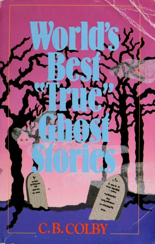 World's Best "True" Ghost Stories
