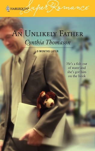 An Unlikely Father : 9 Months Later (Harlequin Superromance No. 1345)