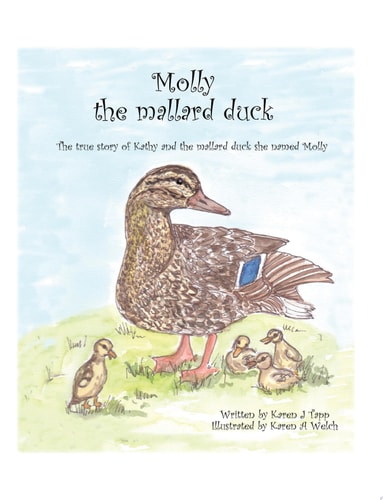 Molly the Mallard Duck: The True Story of Kathy and the Mallard Duck She Named Molly