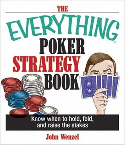 The Everything Poker Strategy Book: Know When To Hold, Fold, And Raise The Stakes