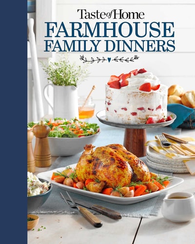 Taste of Home Farmhouse Family Dinners Turn Sunday Night Meals Into Lifelong Memories