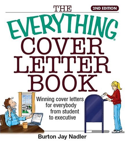 The Everything Cover Letter Book: Winning Cover Letters For Everybody From Student To Executive