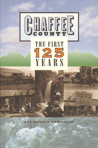 Chaffee County: The First 125 Years